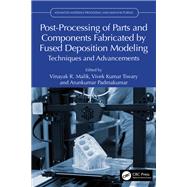 Post-Processing of Parts and Components Fabricated by Fused Deposition Modeling