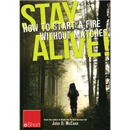 Stay Alive - How to Start a Fire without Matches eShort