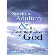 Spiritual Adultery and the Passionate Love of God