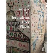 The Struggle for Jerusalem's Holy Places