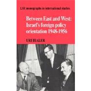 Between East and West: Israel's Foreign Policy Orientation 1948â€“1956
