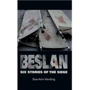 Beslan: Six stories of the siege Six stories of the siege