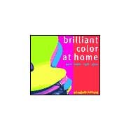 Brilliant Color at Home: Paint, Fabrics, Light, Glass