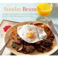 Sunday Brunch Simple, Delicious Recipes for Leisurely Mornings