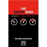 The Energy Book 50 Ways to Boost Your Energy in Work and Life