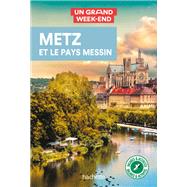 Metz et le pays Messin Guide Un Grand Week-End