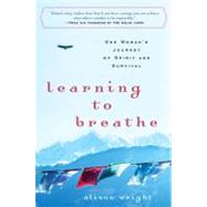 Learning to Breathe : One Woman's Journey of Spirit and Survival