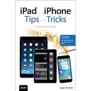 iPad and iPhone Tips and Tricks (Covers iPads and iPhones running iOS9)