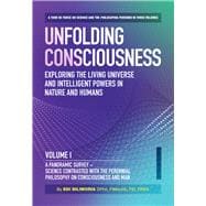Unfolding Consciousness (4 pack box set) Exploring The Living Universe and Intelligent Powers In Nature and Humans (Vol I - IV)