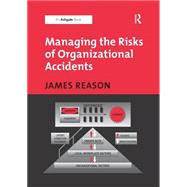 Managing the Risks of Organizational Accidents