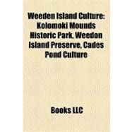 Weeden Island Culture : Kolomoki Mounds Historic Park, Weedon Island Preserve, Cades Pond Culture
