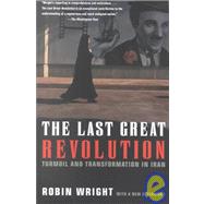 The Last Great Revolution: Turmoil and Transformation in Iran