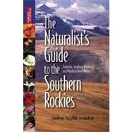 The Naturalist's Guide to the Southern Rockies