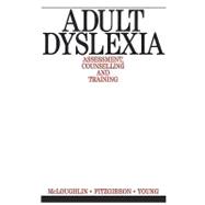 Adult Dyslexia Assessment, Counselling and Training