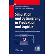 Simulation Und Optimierung in Produktion Und Logistik