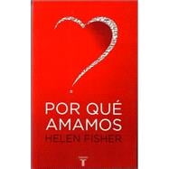 Por Que Amamos?/why We Love: The Nature And Chemistry of Romantic Love