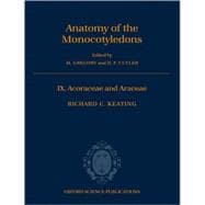 The Anatomy of the Monocotyledons  Volume IX: Acoraceae and Araceae