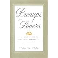 Prenups for Lovers A Romantic Guide to Prenuptial Agreements,9780375755354