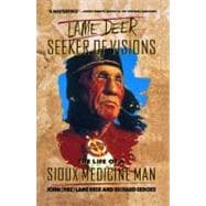 Lame Deer, Seeker Of Visions The Life Of A Sioux Medicine Man