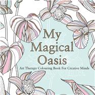 MY MAGICAL OASIS Art Therapy Coloring Book for Creative Minds