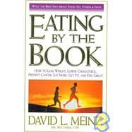 Eating by the Book : What the Bible Says about Food, Fat, Fitness, and Faith