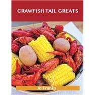 Crawfish Tail Greats: Delicious Crawfish Tail Recipes, the Top 54 Crawfish Tail Recipes