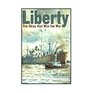 Liberty : The Ships That Won the War