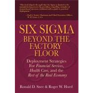 Six Sigma Beyond the Factory Floor Deployment Strategies for Financial Services, Health Care, and the Rest of the Real Economy