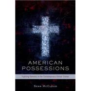 American Possessions Fighting Demons in the Contemporary United States