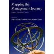 Mapping the Management Journey Practice, Theory, and Context