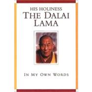 His Holiness the Dalai Lama : In My Own Words