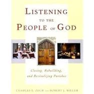 Listening to the People of God : Closing, Rebuilding, and Revitalizing Parishes