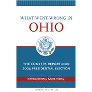 What Went Wrong in Ohio The Conyers Report on the 2004 Presidential Election