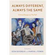 Always Different, Always the Same Critical Essays on The Fall