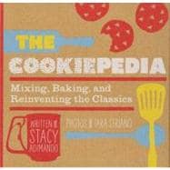 The Cookiepedia Mixing Baking, and Reinventing the Classics