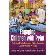 Engaging Children with Print Building Early Literacy Skills through Quality Read-Alouds