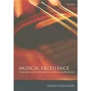 Musical Excellence Strategies and Techniques to Enhance Performance