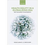 Health Equity in a Globalizing Era Past Challenges, Future Prospects