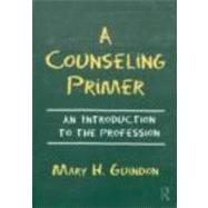 A Counseling Primer: An Introduction to the Profession