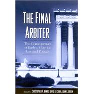 The Final Arbiter: The Consequences of Bush V. Gore for Law And Politics