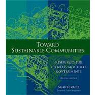 Toward Sustainable Communities : Resources for Citizens and Their Governments