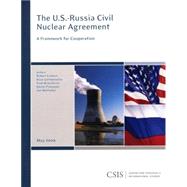 The U.S.-Russia Civil Nuclear Agreement A Framework for Cooperation