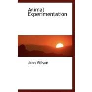 Animal Experimentation: A Series of Statements Indicating Its Value to Biological and Medical Science