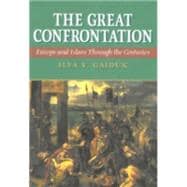 The Great Confrontation Europe and Islam through the Centuries