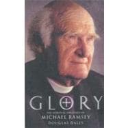 Glory! : The Spiritual Theology of Michael Ramsey