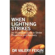 When Lightning Strikes : An Illustrated Guide to Stroke Prevention and Recovery