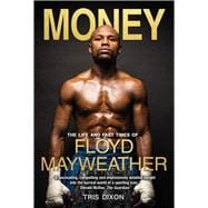 Money The Life and Fast Times of Floyd Mayweather