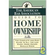 The American Bar Association Guide to Home Ownership