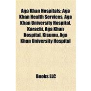 Aga Khan Hospitals : Aga Khan Health Services, Aga Khan University Hospital, Karachi, Aga Khan Hospital, Kisumu, Aga Khan University Hospital