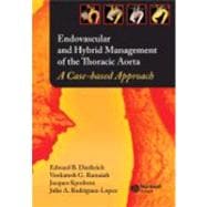 Endovascular and Hybrid Management of the Thoracic Aorta A Case-based Approach